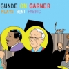 Gunde On Garner - Plays Bent Fabric