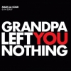 Grandpa Left You Nothing