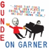 Gunde On Garner - Songs That Could Have Been Played By Erroll Garner...