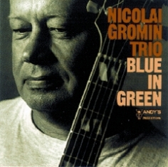 Nicolai Gromin Trio - BLUE IN GREEN - Front Cover