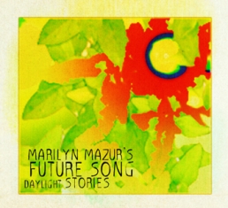 Marylin Mazur's Future Song - DAYLIGHT STORIES - Front Cover