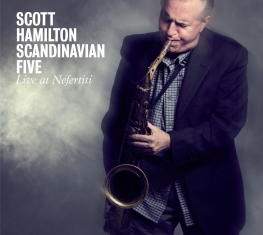 Scott Hamilton Scandinavian Five - Live at Nefertiti - Front Cover