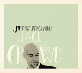 Jimmy Jørgensen - A Face In The Crowd - Front Cover