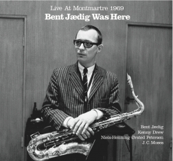 Bent Jædig - Bent Jædig Was Here, Live at Montmartre - Front Cover