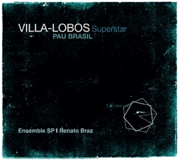 Pau Brasil & Ensemble SP & Renat - VILLA-LOBOS SUPERSTAR - Front Cover