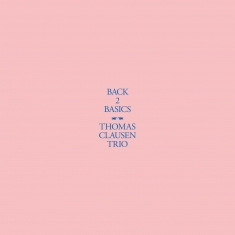 Thomas Clausen Trio - Back2Basics - Front Cover