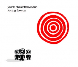 Jacob Christoffersen Trio - Facing The Sun - Front Cover