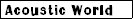 Acoustic World