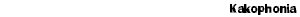 Kakophonia